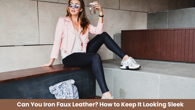 Can You Iron Faux Leather? How to Keep It Looking Sleek