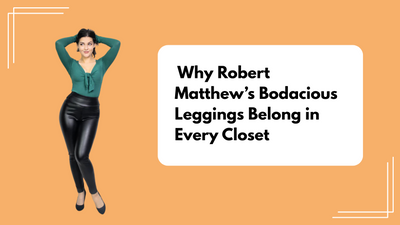 Why Robert Matthew’s Bodacious Leggings Belong in Every Closet